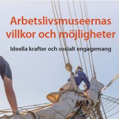 Bild på framsidan av Riksantikvarieämbetets rapport om arbetslivsmuseernas villkor och möjligheter