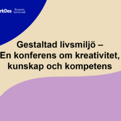 Gestaltad livsmiljö - En konferens om kreativitet kunskap och kompetens